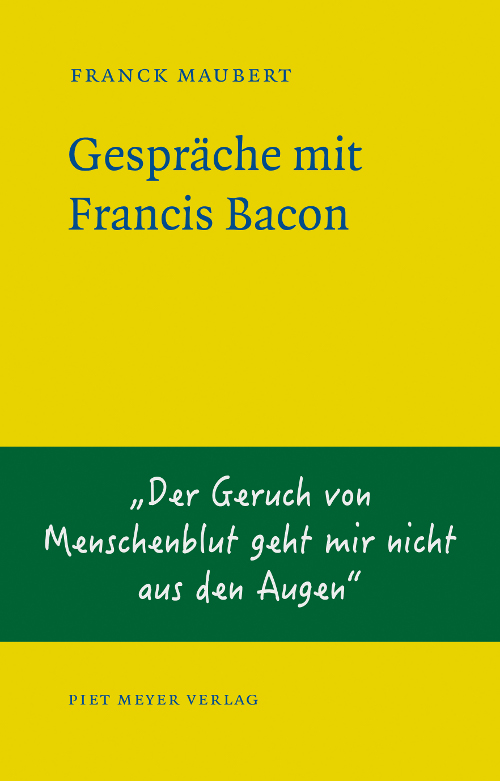 Franck Maubert - Gespräche mit Francis Bacon